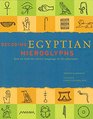 Decoding Egyptian Hieroglyphs How to read the secret language of the Pharaohs