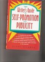 The Writer's Guide to SelfPromotion and Publicity
