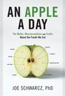 An Apple a Day The Myths Misconceptions and Truths About the Foods We Eat