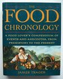 The Food Chronology A Food Lover's Compendium of Events and Anecdotes from Prehistory to the Present Day