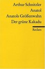 Anatol / Anatols Grossenwahn / Der Grune Kakadu