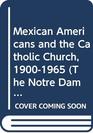 Mexican Americans and the Catholic Church 19001965