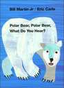Polar Bear Polar Bear What Do You Hear