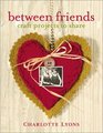 Between Friends : Craft Projects to Share