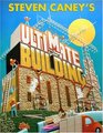 Steven Caney's Ultimate Building Book Including More Than 100 Incredible Projects Kids Can Make