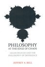 Philosophy at the Edge of Chaos Gilles Deleuze and the Philosophy of Difference
