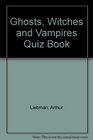 The Ghosts Witches and Vampires Quiz Book