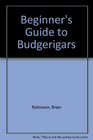 Beginners Guide to Budgeriars