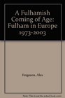 A Fulhamish Coming of Age Fulham in Europe 19732003