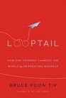 Looptail: How One Company Changed the World by Reinventing Business