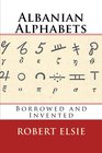 Albanian Alphabets Borrowed and Invented