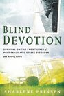 Blind Devotion Survival on the Front Lines of PostTraumatic Stress Disorder and Addiction