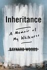 Inheritance A Memoir of My Whiteness