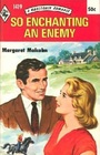 So Enchanting an Enemy