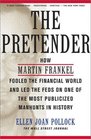 The Pretender How Martin Frankel Fooled the Financial World and Led the Feds on One of the Most Publicized Manhunts in History