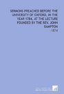 Sermons Preached Before the University of Oxford in the Year 1784 at the Lecture Founded by the Rev John Bampton 1874