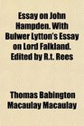 Essay on John Hampden With Bulwer Lytton's Essay on Lord Falkland Edited by Rt Rees