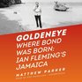 Goldeneye Where Bond Was Born Ian Fleming's Jamaica