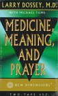 Medicine, Meaning, and Prayer (New Dimensions Books)