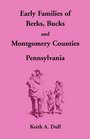 Early Families of Berks Bucks and Montgomery Counties Pennsylvania