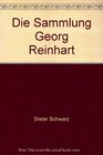 Die Sammlung Georg Reinhart