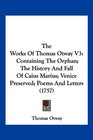 The Works Of Thomas Otway V3 Containing The Orphan The History And Fall Of Caius Marius Venice Preserved Poems And Letters