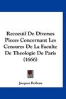 Recoeuil De Diverses Pieces Concernant Les Censures De La Faculte De Theologie De Paris