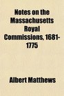 Notes on the Massachusetts Royal Commissions 16811775