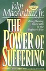 The Power of Suffering: Strengthening Your Faith in the Refiner's Fire (Macarthur Study Series)