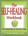 The SelfHealing Workbook Your Personal Plan for Stress Free Living