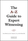 AZ Guide to Expert Witnessing