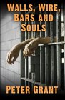 Walls Wire Bars and Souls A Chaplain Looks At Prison Life