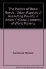 The Politics of Basic Needs Urban Aspects of Assaulting Poverty in Africa