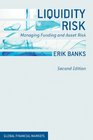 Liquidity Risk Managing Funding and Asset Risk
