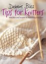 Debbie Bliss Tips for Knitters: Stitches and Seams to Finishing Touches