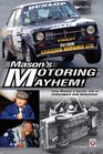 Mason's Motoring Mayhem Tony Mason's hectic life in motorsport and television