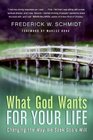 What God Wants for Your Life Changing the Way We Seek God's Will