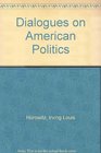 Dialogues on American Politics