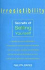 Irresistibility Secrets of Selling Yourself