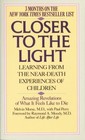 Closer to the Light Learning from Children's Near Death Experiences
