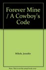 Forever Mine / A Cowboy's Code