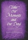 Take Our Moments and Our Days Volume 2