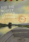 And the Monkey Learned Nothing: Dispatches from a Life in Transit (Sightline Books)