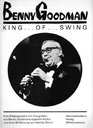 Benny King of Swing A Pictorial Biography Based on Benny Goodman's P