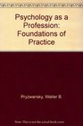Psychology As a Profession Foundations of Practice
