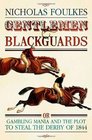 Gentlemen and Blackguards Gambling Mania and the Plot to Steal the Derby of 1844