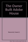 The Owner Built Adobe House