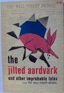 The jilted aardvark And other improbable tales from the Wall Street journal