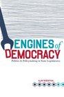 Engines of Democracy Politics and Policymaking in State Legislatures