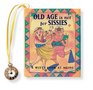 Old Age Is Not for Sissies A Witty Look at Aging
